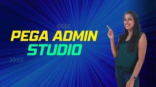 25. PEGA Admin Studio Overview || Pega 8.X #pegatutorial #pegalearning