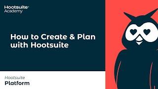 How to Create & Plan Content with Hootsuite