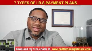 7 Types of I.R.S. Payment Plans: Traditional Installment Agreements