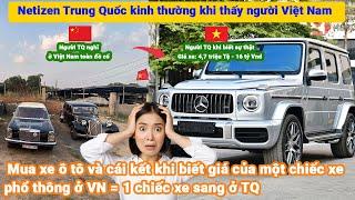 Netizen Trung Quốc khinh thường khi thấy người Việt Nam mua ô tô, và cái kết khi thấy giá xe tại VN