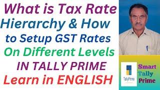 77. What is Tax Rate Hierarchy and How to Setup GST Rates on Diff Levels in Tally Prime | ENGLISH