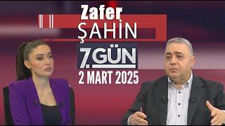 7. Gün 2 Mart 2025/Zafer Şahin