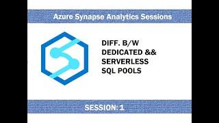 #1. Azure Synapse Analytics - Diff between Dedicated and Serverless SQL Pool