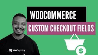 How to add WooCommerce Custom Checkout Fields (Step by Step)