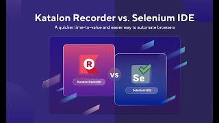 Katalon Recorder vs. Selenium IDE: A faster, easier way to create automated tests in browsers