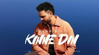 Prabh Gill | Kinne Din (official video) Latest Punjabi Song 2024 | New Punjabi Song 2024