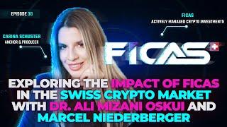 Episode 30 Exploring the impact of FICAS AG in the Swiss Crypto Market