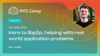 Intro to libp2p: helping with real world application problems - Max Inden