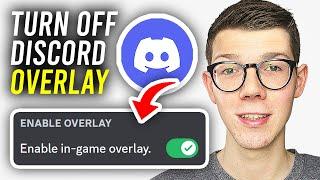 How To Turn Off Discord In Game Overlay - Full Guide