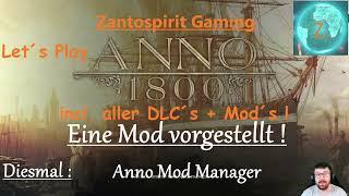 Anno 1800 ( mit Custom Musik! ) Neue Videoreihe : Eine Mod vorgestellt! Anno Mod Manager !