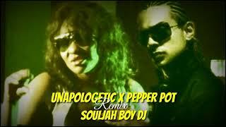 Unapologetic X Pepper Pot [Remix] - Souljah Boy Dj [679]