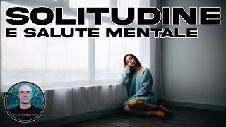 Solitudine e Salute Mentale