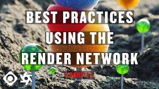 Tutorial - Best Practices Render Network PART 01