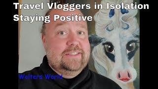 travel vloggers in isolation -  positivity message @Wolters World @Kinging- It @TheTravelingClatt