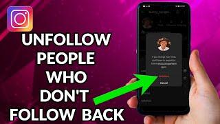 How To Unfollow People Who Don't Follow You On Instagram