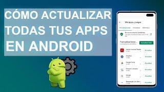 Cómo Actualizar Todas tus Apps Automáticamente en Android