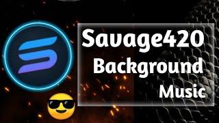 Savage420 Background Music | Savage420 | Background Music | 