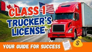 A Guide to Your Class 1 Trucker's License (AZ License, Canada & U.S., CDL, Truck Driving School