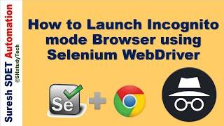 How to Launch Incognito mode Browser using Selenium WebDriver | SDET