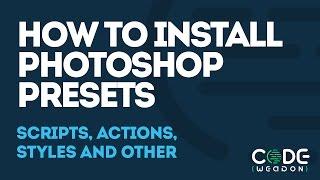 How to install presets into Photoshop | scripts, actions, styles, other