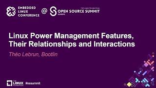 Linux Power Management Features, Their Relationships and Interactions - Théo Lebrun, Bootlin