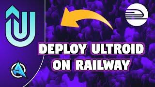 Deploy Ultroid to Railway | Telegram UserBot | #TheUltroid