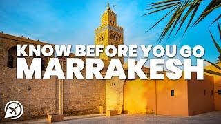 THINGS TO KNOW BEFORE YOU GO TO MARRAKESH