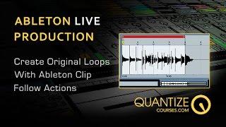 Create New Ableton Loops From Existing Samples With Clip Actions - By Quantize Courses