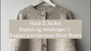 Hack It Jacket - Raglan og vendinger // Raglan and German Short Rows