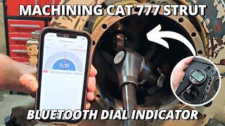 Machining CAT 777 Suspension Strut | Bluetooth Dial Indicator