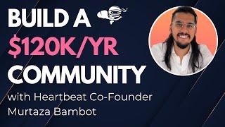 How to Build a Paid Community that Makes 120K per Year with Murtaza Bambot