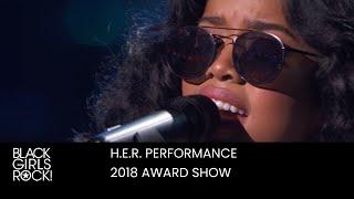 H.E.R. Performs at the 2018 BGR AWARDS | BLACK GIRLS ROCK!