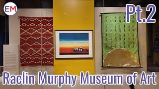 Raclin Murphy Museum of Art Pt. 2 | EM