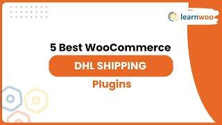 5 Best WooCommerce DHL Shipping plugins