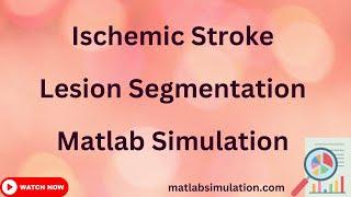 Ischemic Stroke Lesion Segmentation Matlab Simulation