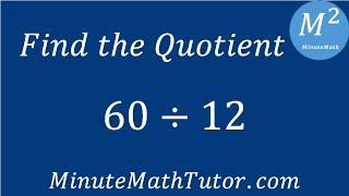 Find the Quotient 60÷12