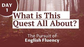 What is The Pursuit of English Fluency? | PursuitOfEngFluency Day1