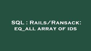 SQL : Rails/Ransack: eq_all array of ids