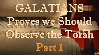 "Galatians Proves that we Should Observe the Torah (Law) - Part 1" 6/7/15 (3/18)