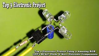 Top 3 Electronic Project Using 3 Amazing RGB LED's BC547 Diode & More Eletronic Components