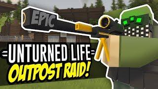 OUTPOST RAID - Unturned Life Roleplay #80