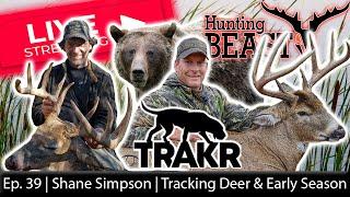 (Live!) The Beast Report - Ep. 39 - Shane Simpson on Deer Tracking & Early Season Tactics