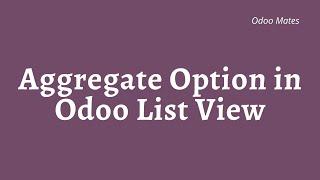 Aggregate Options In Odoo List View Odoo || Sum and Average in Odoo List View