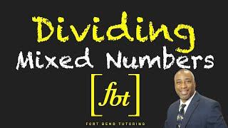 Dividing Mixed Numbers [fbt]