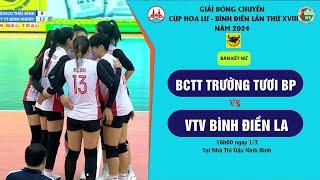 LIVE | BCTT TRƯỜNG TƯƠI BP - VTV BÌNH ĐIỀN LONG AN _ Bán Kết nữ  - Giải BC Cúp Hoa Lư - Bình Điền