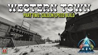 Western Town Part Two - Saloon (Speed Build) - Ark Survival Ascended