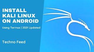 Install Kali Linux On Android Without Root | 2021 Updated