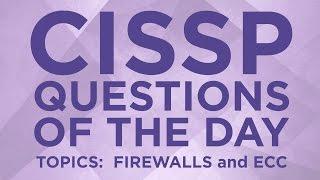 CISSP Practice Questions of the Day from IT Dojo - #12 - Firewalls and ECC