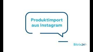 Produktimport aus Instagram | Integration - Bitrix24 Onlineshop