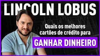 Os melhores cartões de crédito para ganhar dinheiro | por Lincoln Lobus